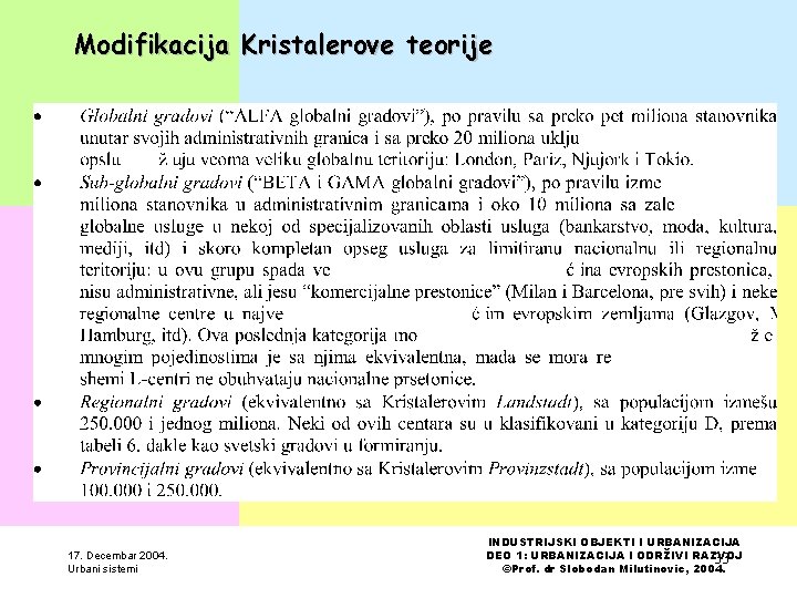 Modifikacija Kristalerove teorije 17. Decembar 2004. Urbani sistemi INDUSTRIJSKI OBJEKTI I URBANIZACIJA DEO 1: