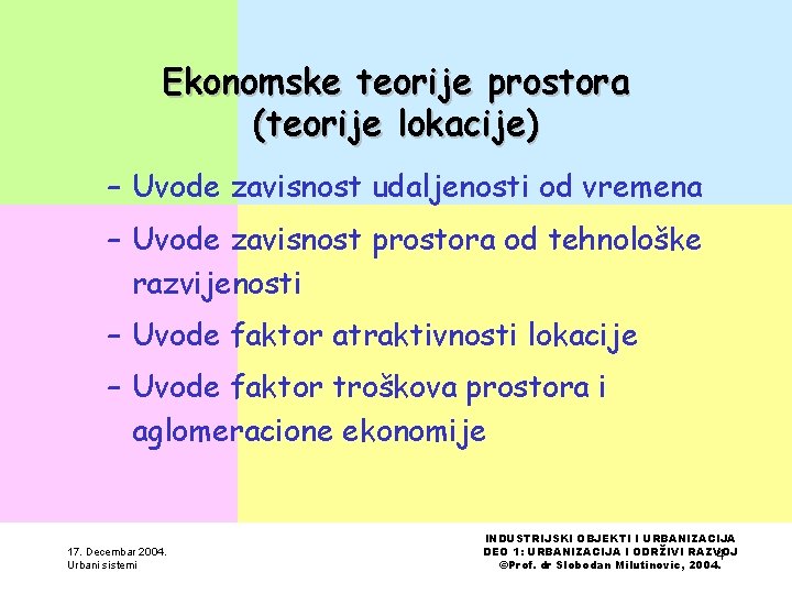 Ekonomske teorije prostora (teorije lokacije) – Uvode zavisnost udaljenosti od vremena – Uvode zavisnost