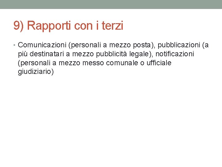 9) Rapporti con i terzi • Comunicazioni (personali a mezzo posta), pubblicazioni (a più