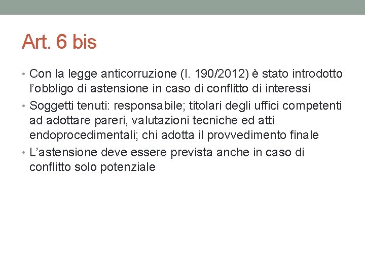 Art. 6 bis • Con la legge anticorruzione (l. 190/2012) è stato introdotto l’obbligo