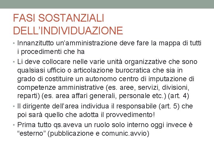 FASI SOSTANZIALI DELL’INDIVIDUAZIONE • Innanzitutto un’amministrazione deve fare la mappa di tutti i procedimenti