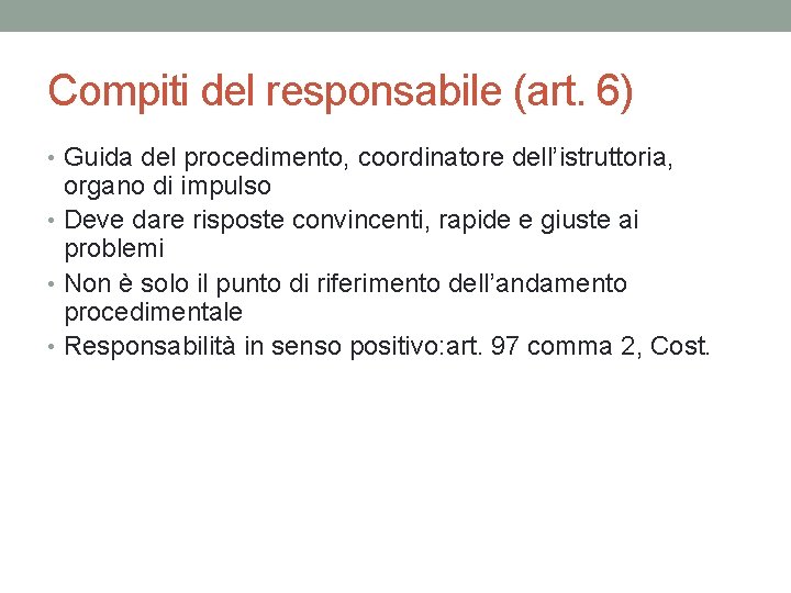 Compiti del responsabile (art. 6) • Guida del procedimento, coordinatore dell’istruttoria, organo di impulso