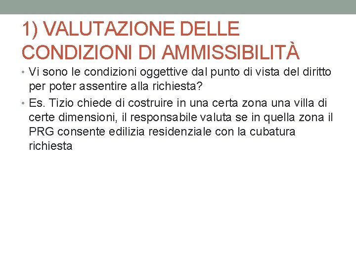 1) VALUTAZIONE DELLE CONDIZIONI DI AMMISSIBILITÀ • Vi sono le condizioni oggettive dal punto