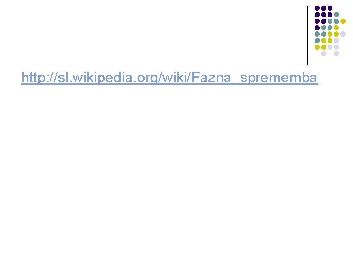 http: //sl. wikipedia. org/wiki/Fazna_sprememba 