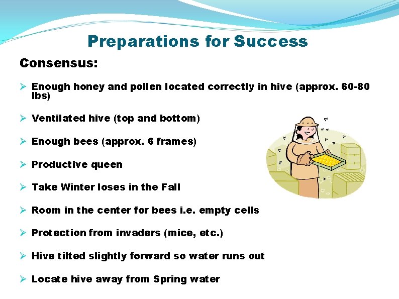 Preparations for Success Consensus: Ø Enough honey and pollen located correctly in hive (approx.