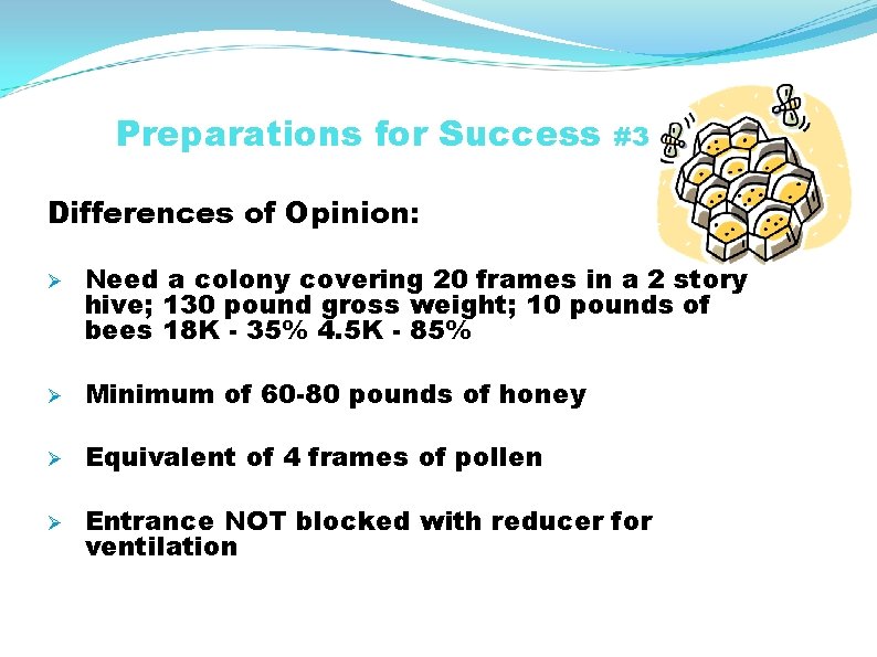 Preparations for Success #3 Differences of Opinion: Ø Need a colony covering 20 frames