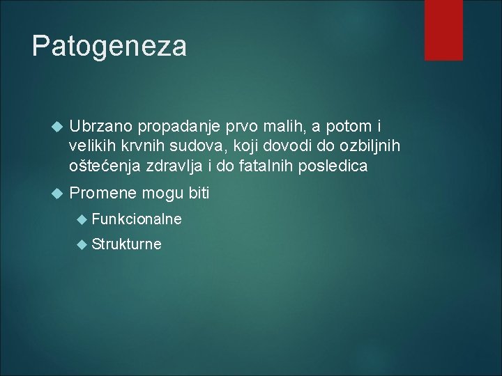 Patogeneza Ubrzano propadanje prvo malih, a potom i velikih krvnih sudova, koji dovodi do