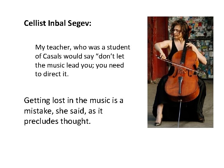 Cellist Inbal Segev: My teacher, who was a student of Casals would say “don’t