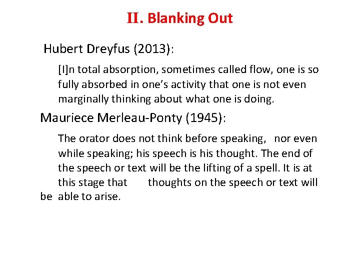 II. Blanking Out Hubert Dreyfus (2013): [I]n total absorption, sometimes called flow, one is