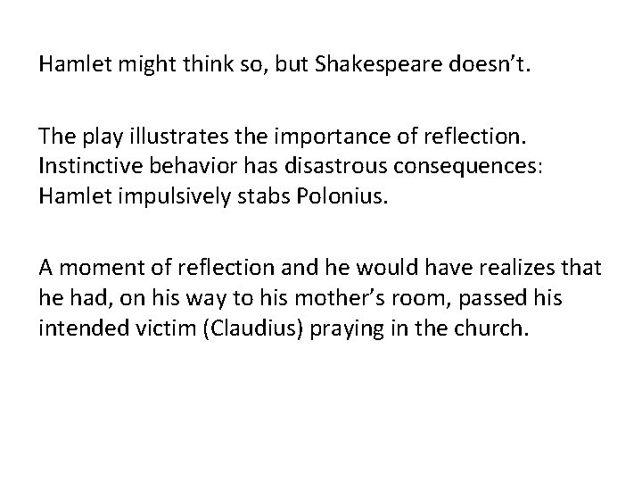 Hamlet might think so, but Shakespeare doesn’t. The play illustrates the importance of reflection.