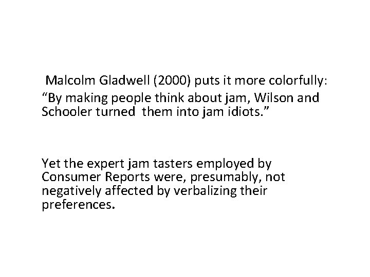  Malcolm Gladwell (2000) puts it more colorfully: “By making people think about jam,