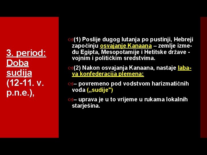 3. period: Doba sudija (12 11. v. p. n. e. ), (1) Poslije dugog