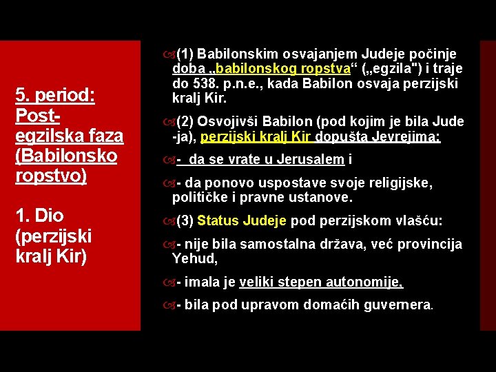 5. period: Post egzilska faza (Babilonsko ropstvo) 1. Dio (perzijski kralj Kir) (1) Babilonskim