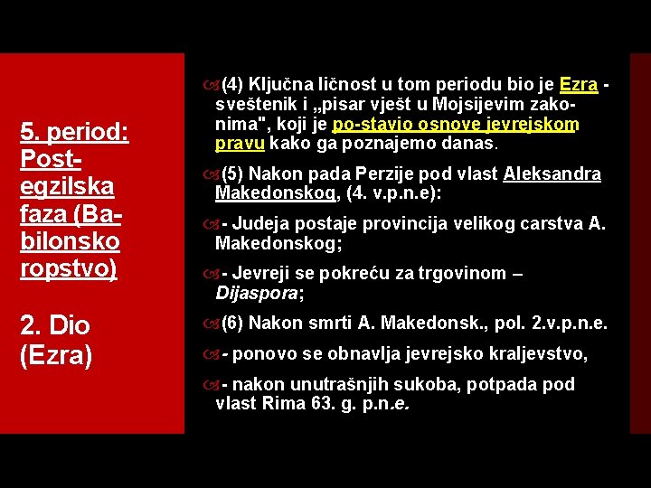 5. period: Post egzilska faza (Ba bilonsko ropstvo) 2. Dio (Ezra) (4) Ključna ličnost