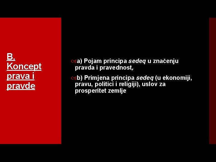 B. Koncept prava i pravde a) Pojam principa sedeq u značenju pravda i pravednost,