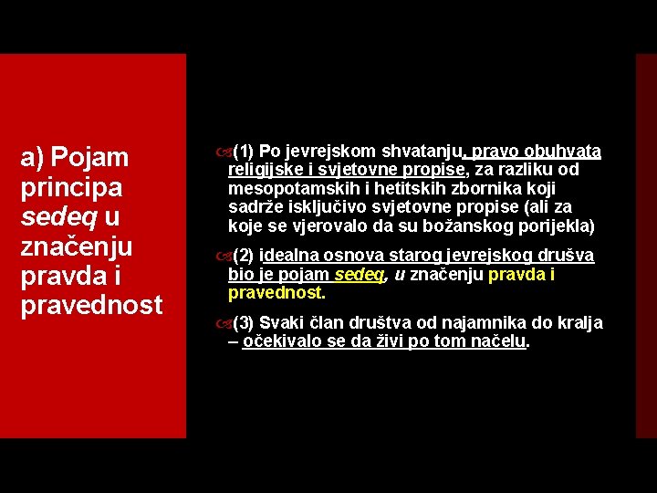  a) Pojam principa sedeq u značenju pravda i pravednost (1) Po jevrejskom shvatanju,