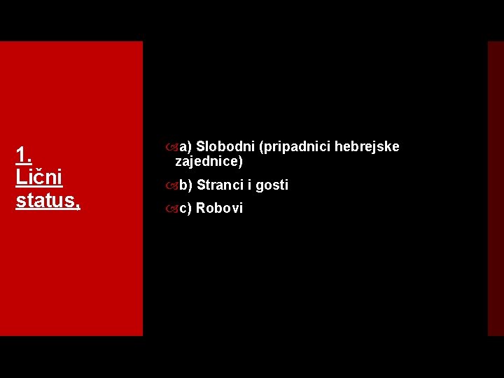 1. Lični status, a) Slobodni (pripadnici hebrejske zajednice) b) Stranci i gosti c) Robovi