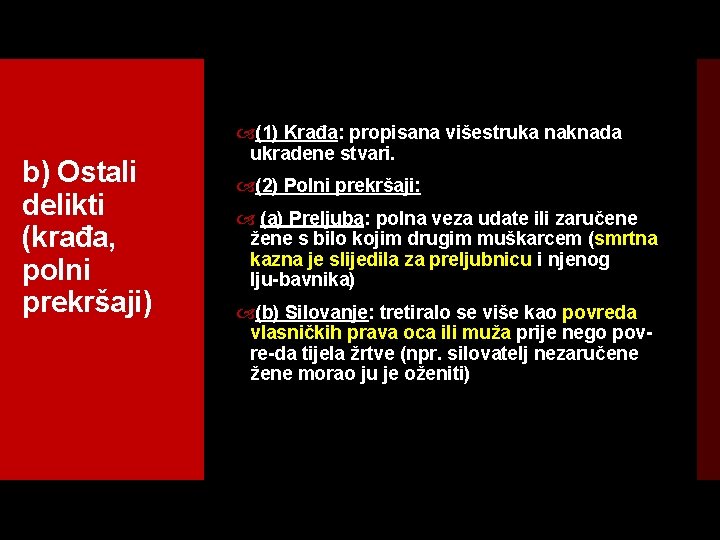 b) Ostali delikti (krađa, polni prekršaji) (1) Krađa: propisana višestruka naknada ukradene stvari. (2)