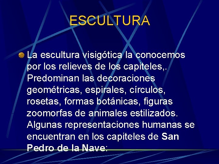 ESCULTURA La escultura visigótica la conocemos por los relieves de los capiteles, . Predominan