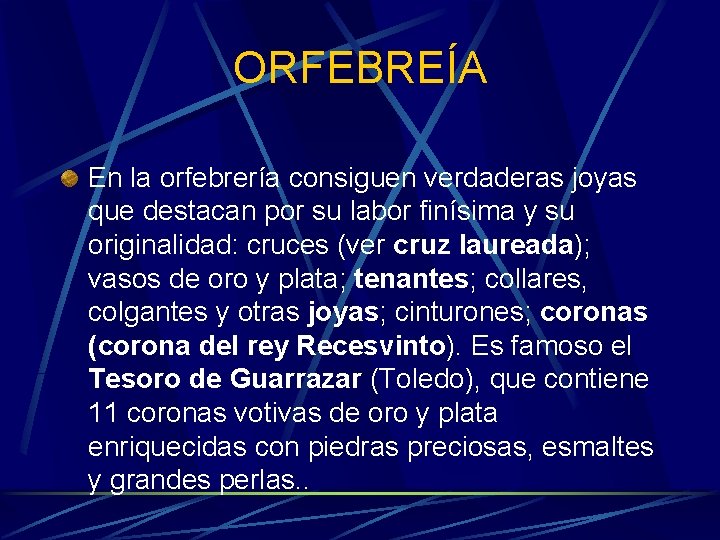 ORFEBREÍA En la orfebrería consiguen verdaderas joyas que destacan por su labor finísima y