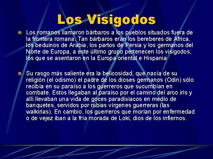 Los Visigodos Los romanos llamaron bárbaros a los pueblos situados fuera de la frontera