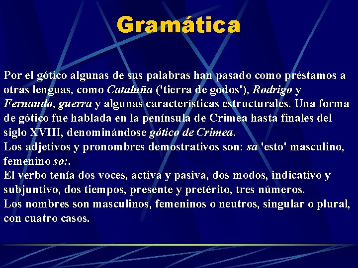 Gramática Por el gótico algunas de sus palabras han pasado como préstamos a otras