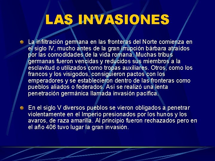 LAS INVASIONES La infiltración germana en las fronteras del Norte comienza en el siglo