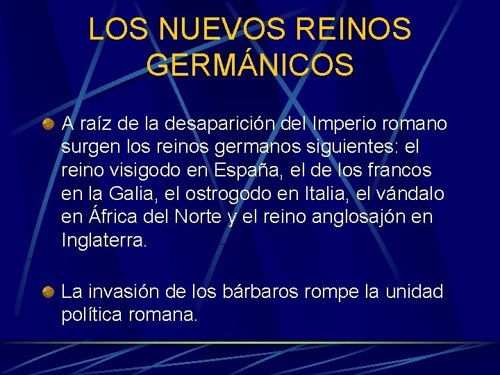 LOS NUEVOS REINOS GERMÁNICOS A raíz de la desaparición del Imperio romano surgen los