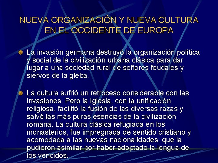 NUEVA ORGANIZACIÓN Y NUEVA CULTURA EN EL OCCIDENTE DE EUROPA La invasión germana destruyó