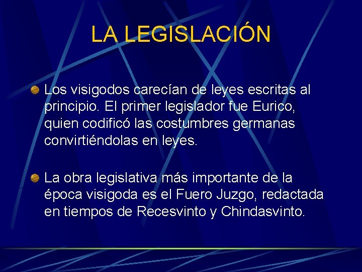 LA LEGISLACIÓN Los visigodos carecían de leyes escritas al principio. El primer legislador fue
