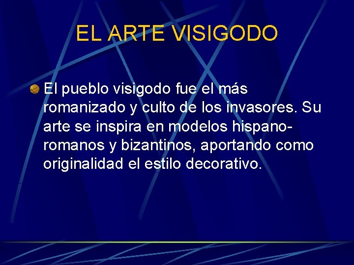 EL ARTE VISIGODO El pueblo visigodo fue el más romanizado y culto de los