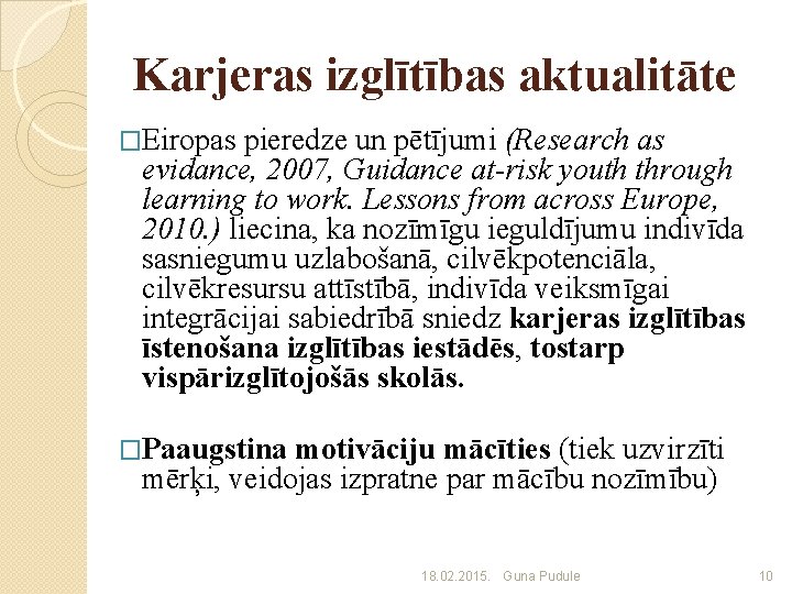 Karjeras izglītības aktualitāte �Eiropas pieredze un pētījumi (Research as evidance, 2007, Guidance at-risk youth