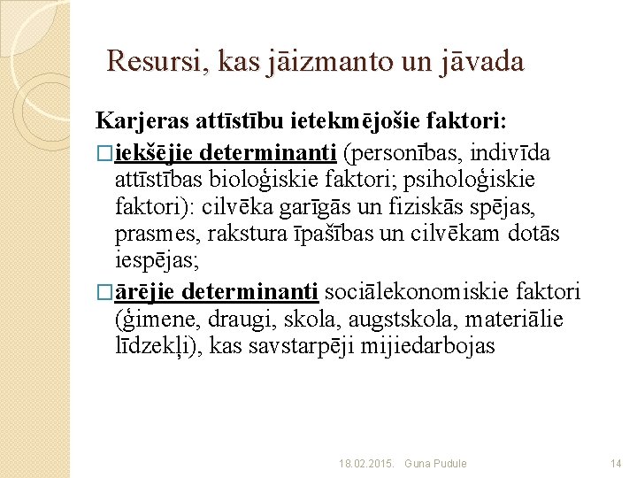 Resursi, kas jāizmanto un jāvada Karjeras attīstību ietekmējošie faktori: �iekšējie determinanti (personības, indivīda attīstības