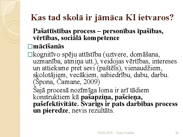 Kas tad skolā ir jāmāca KI ietvaros? Pašattīstības process – personības īpašības, vērtības, sociālā
