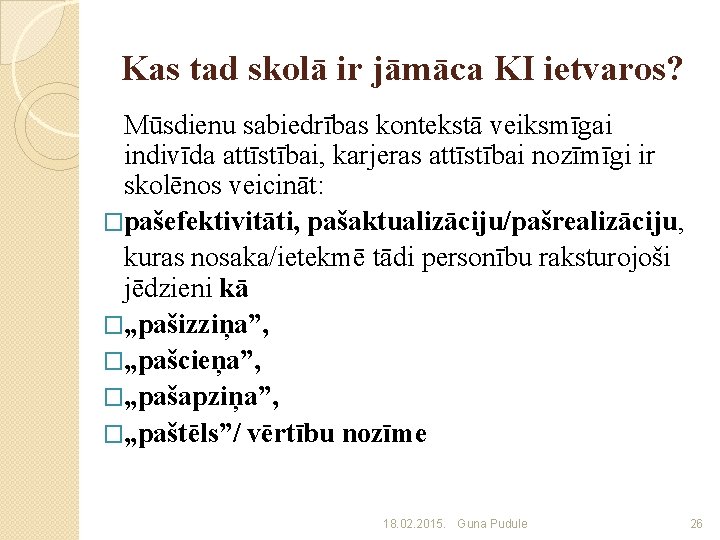 Kas tad skolā ir jāmāca KI ietvaros? Mūsdienu sabiedrības kontekstā veiksmīgai indivīda attīstībai, karjeras