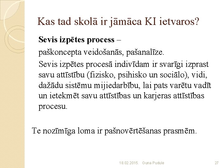 Kas tad skolā ir jāmāca KI ietvaros? Sevis izpētes process – paškoncepta veidošanās, pašanalīze.