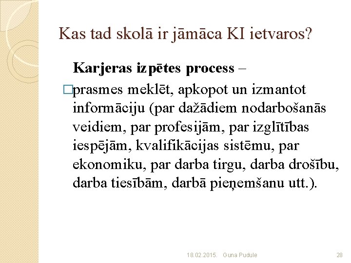 Kas tad skolā ir jāmāca KI ietvaros? Karjeras izpētes process – �prasmes meklēt, apkopot