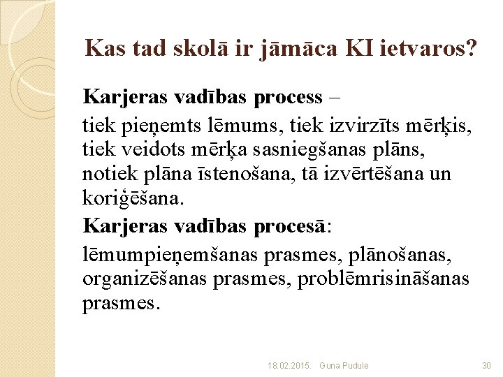 Kas tad skolā ir jāmāca KI ietvaros? Karjeras vadības process – tiek pieņemts lēmums,