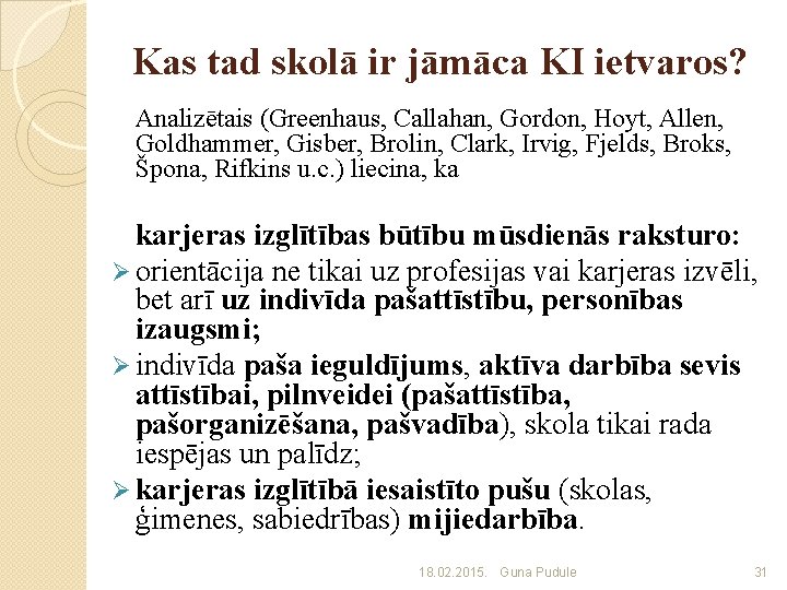 Kas tad skolā ir jāmāca KI ietvaros? Analizētais (Greenhaus, Callahan, Gordon, Hoyt, Allen, Goldhammer,