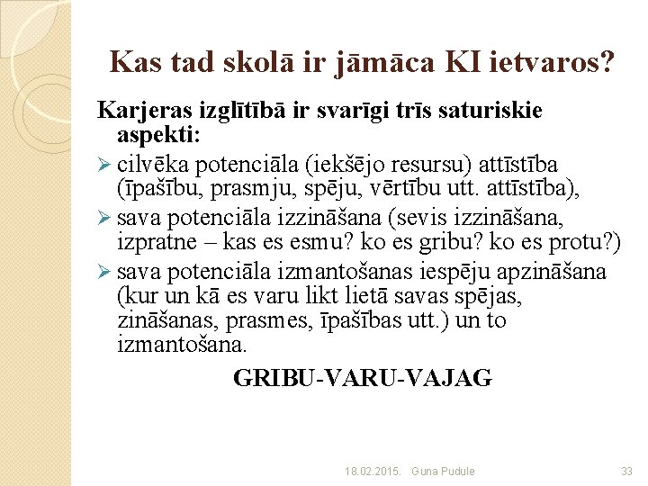 Kas tad skolā ir jāmāca KI ietvaros? Karjeras izglītībā ir svarīgi trīs saturiskie aspekti: