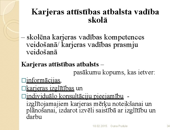 Karjeras attīstības atbalsta vadība skolā – skolēna karjeras vadības kompetences veidošanā/ karjeras vadības prasmju