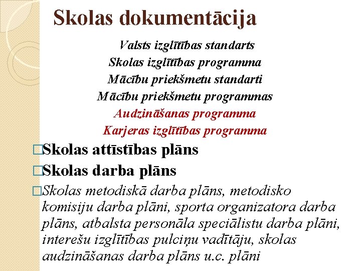 Skolas dokumentācija Valsts izglītības standarts Skolas izglītības programma Mācību priekšmetu standarti Mācību priekšmetu programmas