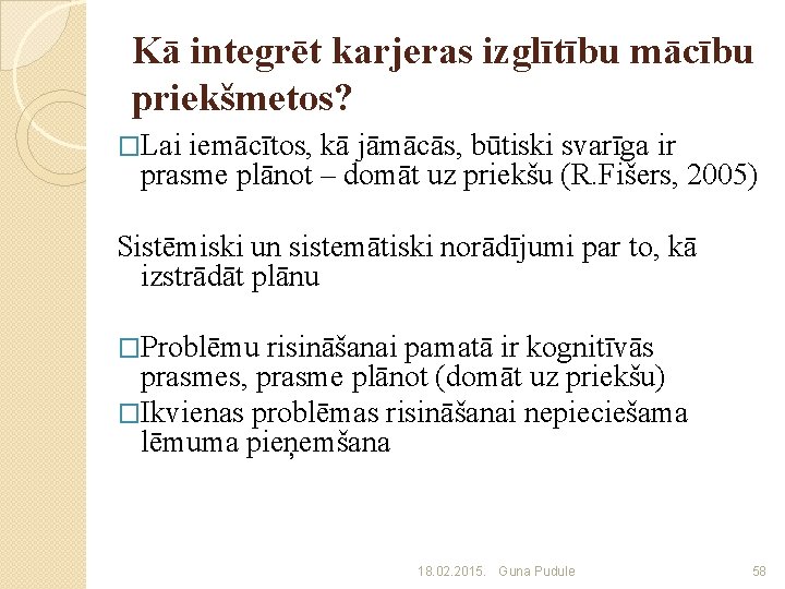 Kā integrēt karjeras izglītību mācību priekšmetos? �Lai iemācītos, kā jāmācās, būtiski svarīga ir prasme