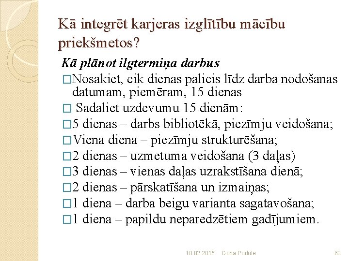 Kā integrēt karjeras izglītību mācību priekšmetos? Kā plānot ilgtermiņa darbus �Nosakiet, cik dienas palicis