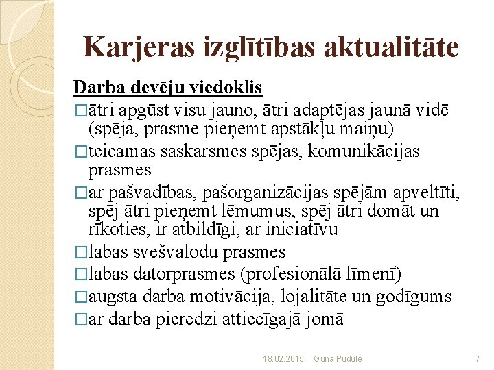 Karjeras izglītības aktualitāte Darba devēju viedoklis �ātri apgūst visu jauno, ātri adaptējas jaunā vidē