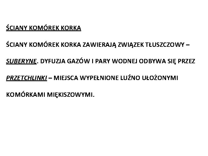 ŚCIANY KOMÓREK KORKA ZAWIERAJĄ ZWIĄZEK TŁUSZCZOWY – SUBERYNĘ. DYFUZJA GAZÓW I PARY WODNEJ ODBYWA