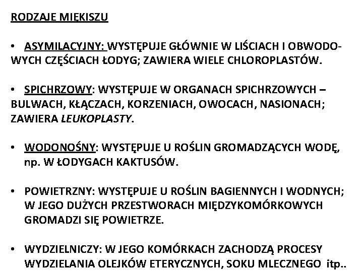 RODZAJE MIĘKISZU • ASYMILACYJNY: WYSTĘPUJE GŁÓWNIE W LIŚCIACH I OBWODOWYCH CZĘŚCIACH ŁODYG; ZAWIERA WIELE