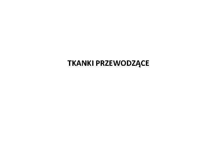 TKANKI PRZEWODZĄCE 