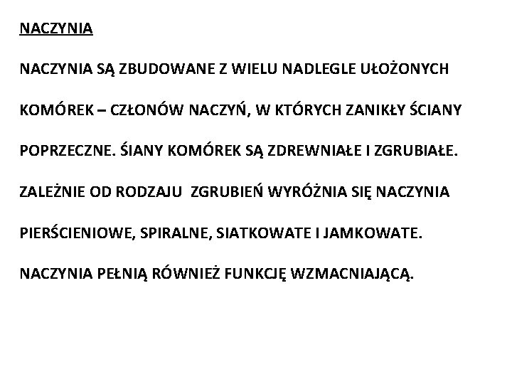 NACZYNIA SĄ ZBUDOWANE Z WIELU NADLEGLE UŁOŻONYCH KOMÓREK – CZŁONÓW NACZYŃ, W KTÓRYCH ZANIKŁY