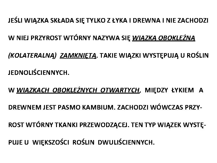 JEŚLI WIĄZKA SKŁADA SIĘ TYLKO Z ŁYKA I DREWNA I NIE ZACHODZI W NIEJ